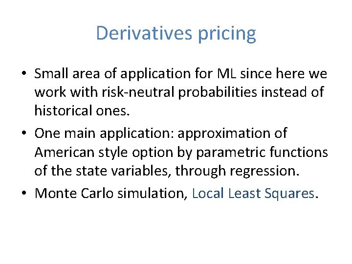 Derivatives pricing • Small area of application for ML since here we work with