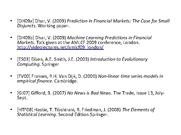  • [DH 09 a] Dhar, V. (2009) Prediction in Financial Markets: The Case