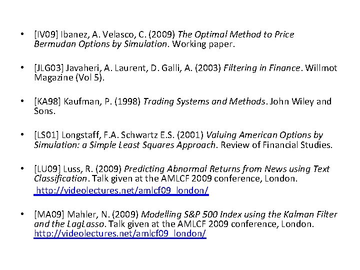  • [IV 09] Ibanez, A. Velasco, C. (2009) The Optimal Method to Price
