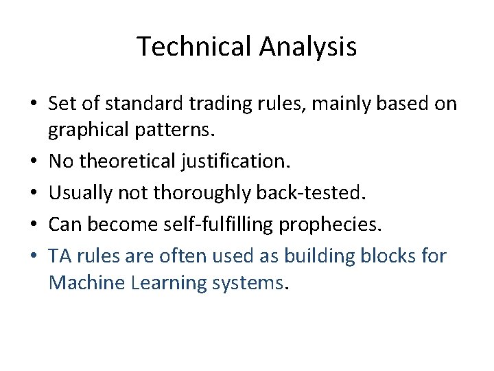Technical Analysis • Set of standard trading rules, mainly based on graphical patterns. •