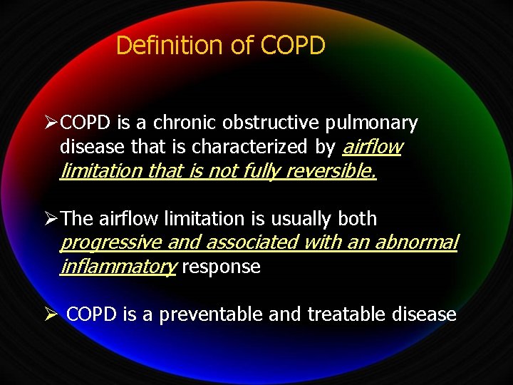 Definition of COPD ØCOPD is a chronic obstructive pulmonary disease that is characterized by