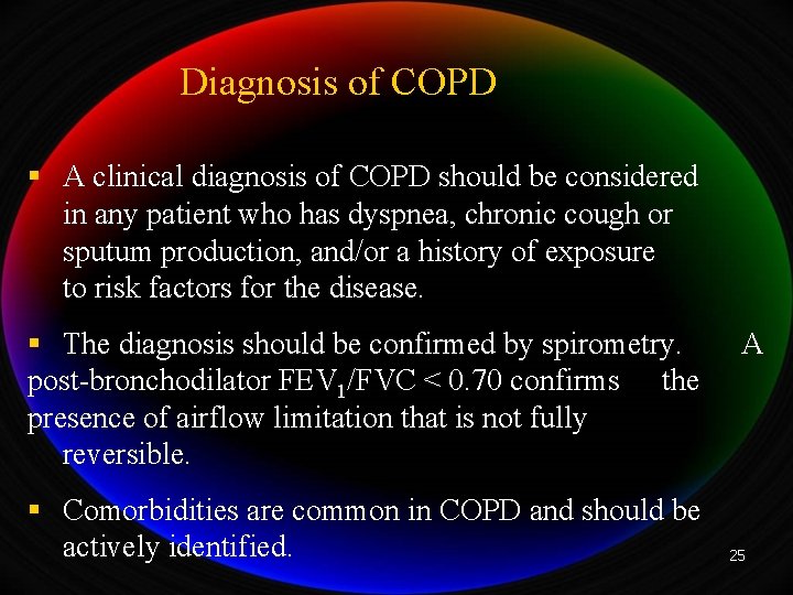 Diagnosis of COPD § A clinical diagnosis of COPD should be considered in any