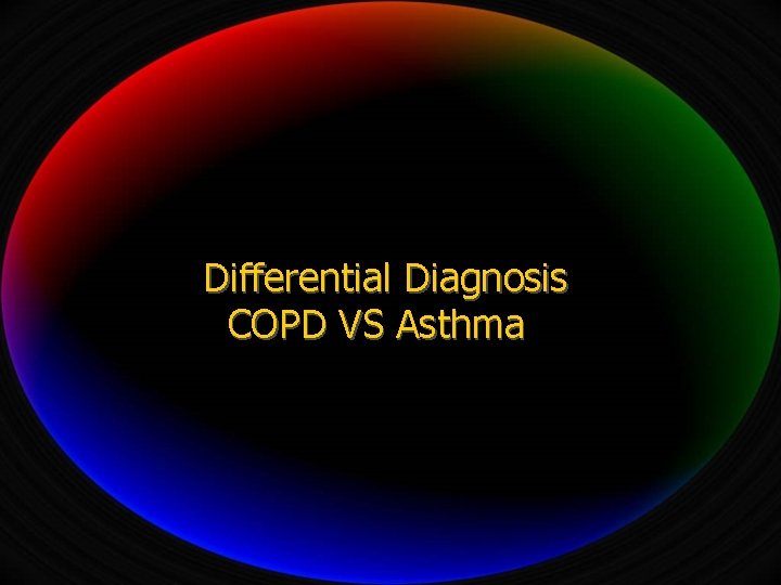 Differential Diagnosis COPD VS Asthma 
