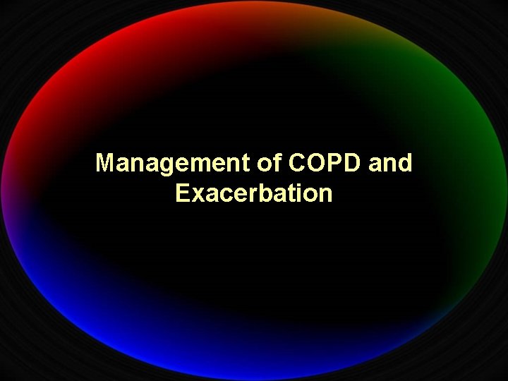 Management of COPD and Exacerbation 