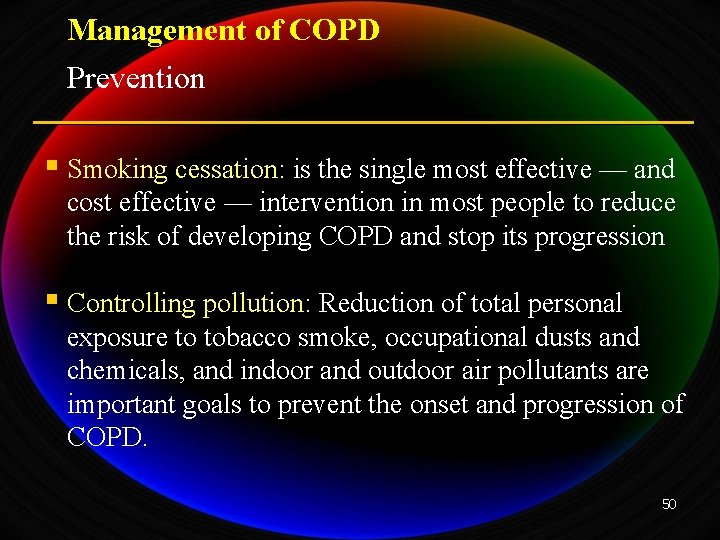 Management of COPD Prevention § Smoking cessation: is the single most effective — and