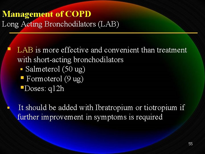 Management of COPD Long Acting Bronchodilators (LAB) § LAB is more effective and convenient