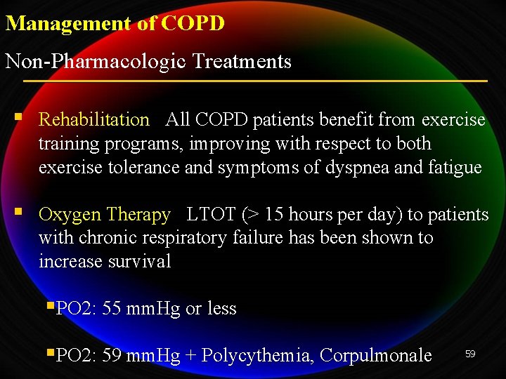 Management of COPD Non-Pharmacologic Treatments § Rehabilitation: All COPD patients benefit from exercise training