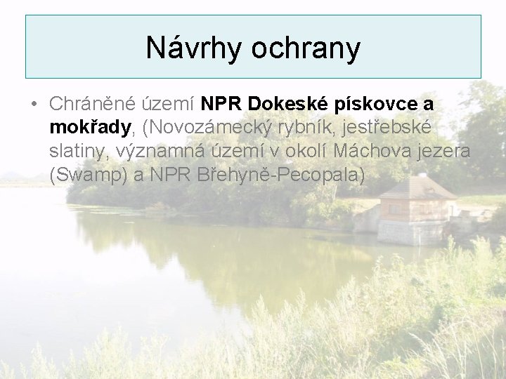 Návrhy ochrany • Chráněné území NPR Dokeské pískovce a mokřady, (Novozámecký rybník, jestřebské slatiny,