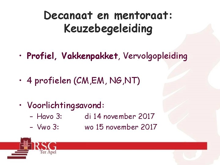 Decanaat en mentoraat: Keuzebegeleiding • Profiel, Vakkenpakket, Vervolgopleiding • 4 profielen (CM, EM, NG,