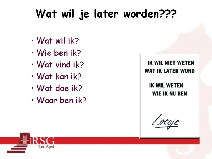 Wat wil je later worden? ? ? • Wat wil ik? • Wie ben