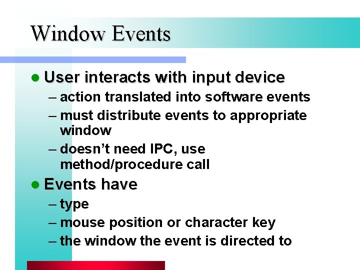 Window Events l User interacts with input device – action translated into software events