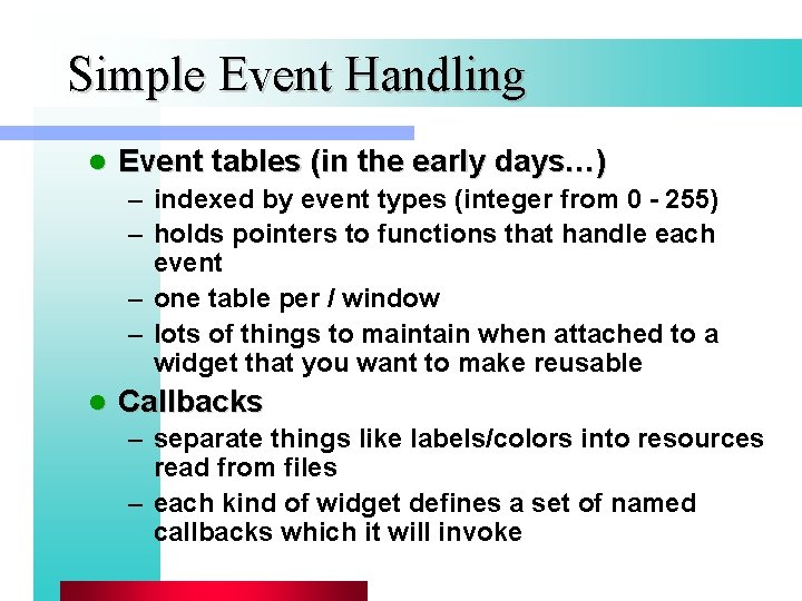 Simple Event Handling l Event tables (in the early days…) – indexed by event