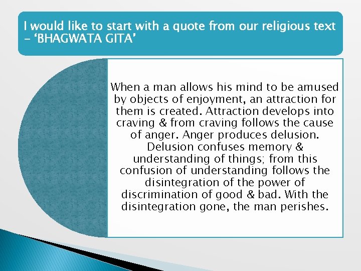 I would like to start with a quote from our religious text - ‘BHAGWATA