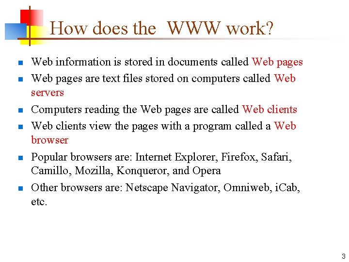 How does the WWW work? n n n Web information is stored in documents