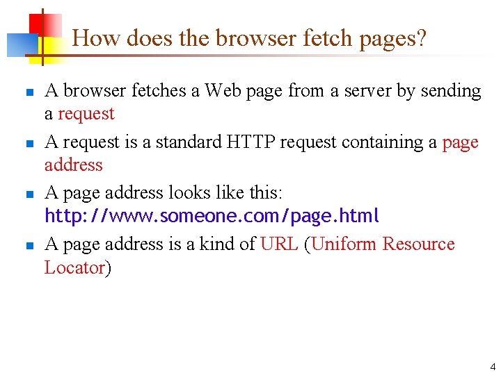 How does the browser fetch pages? n n A browser fetches a Web page