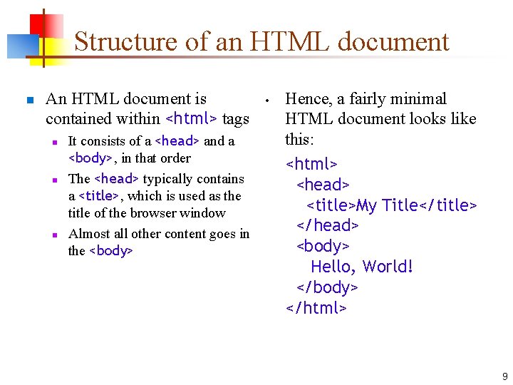 Structure of an HTML document n An HTML document is contained within <html> tags
