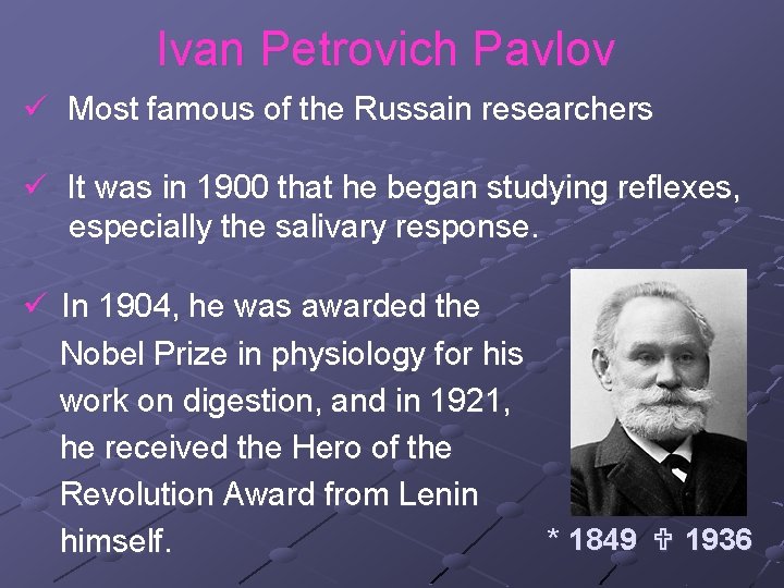  Ivan Petrovich Pavlov ü Most famous of the Russain researchers ü It was