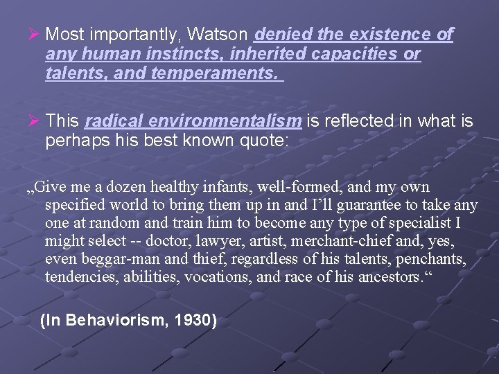 Ø Most importantly, Watson denied the existence of any human instincts, inherited capacities or