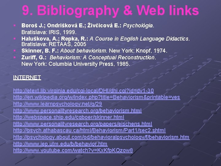 9. Bibliography & Web links § Boroš J. ; Ondrišková E. ; Živčicová E.