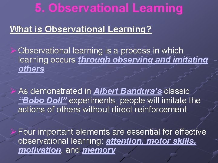 5. Observational Learning What is Observational Learning? Ø Observational learning is a process in