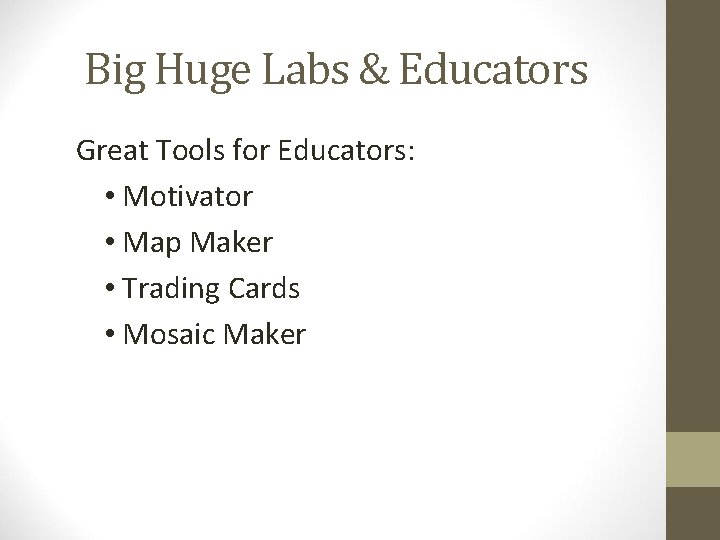 Big Huge Labs & Educators Great Tools for Educators: • Motivator • Map Maker