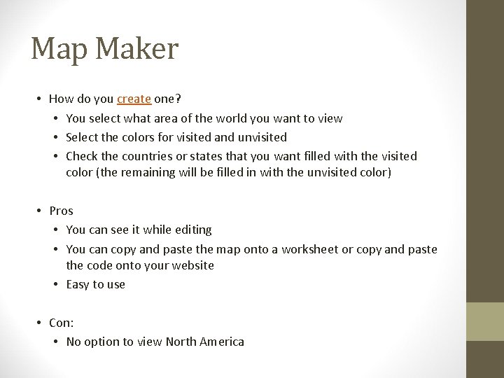 Map Maker • How do you create one? • You select what area of