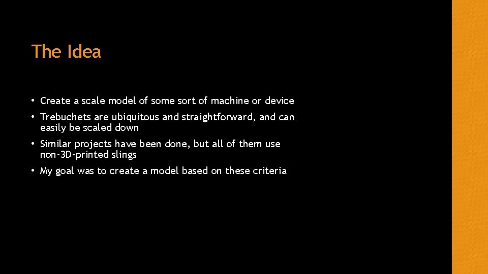 The Idea • Create a scale model of some sort of machine or device