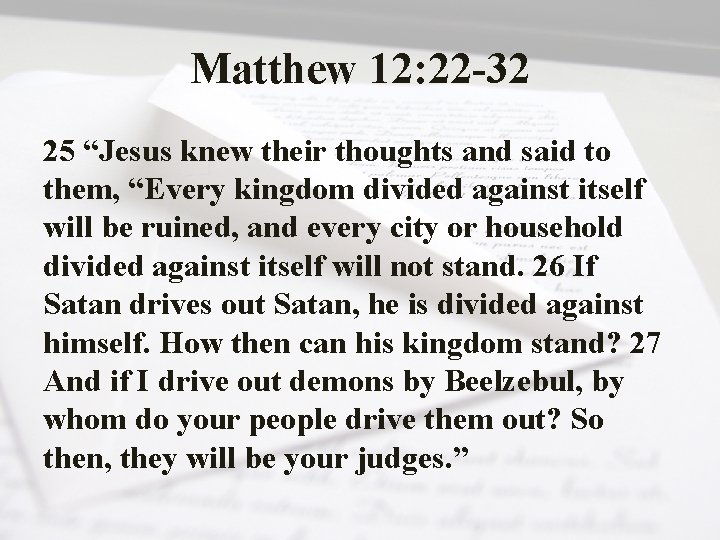 Matthew 12: 22 -32 25 “Jesus knew their thoughts and said to them, “Every