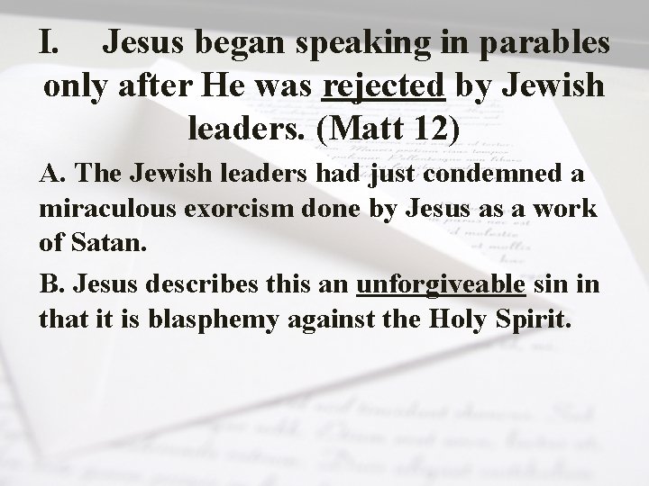 I. Jesus began speaking in parables only after He was rejected by Jewish leaders.
