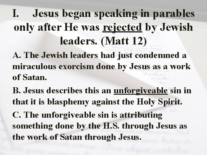 I. Jesus began speaking in parables only after He was rejected by Jewish leaders.