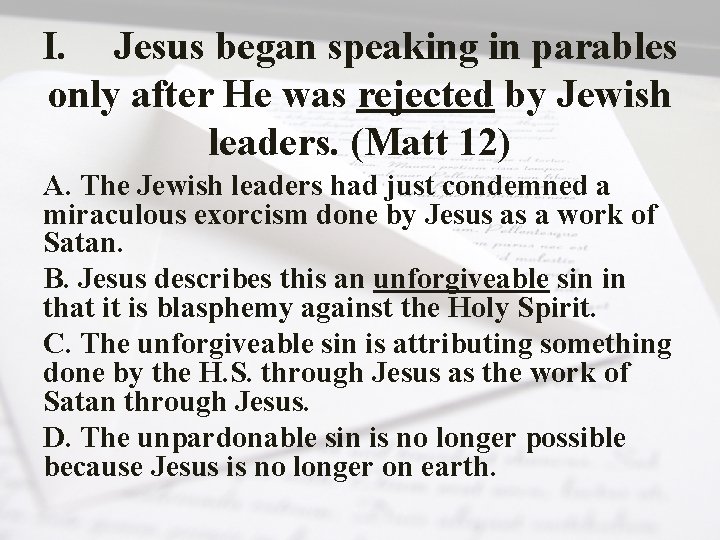I. Jesus began speaking in parables only after He was rejected by Jewish leaders.