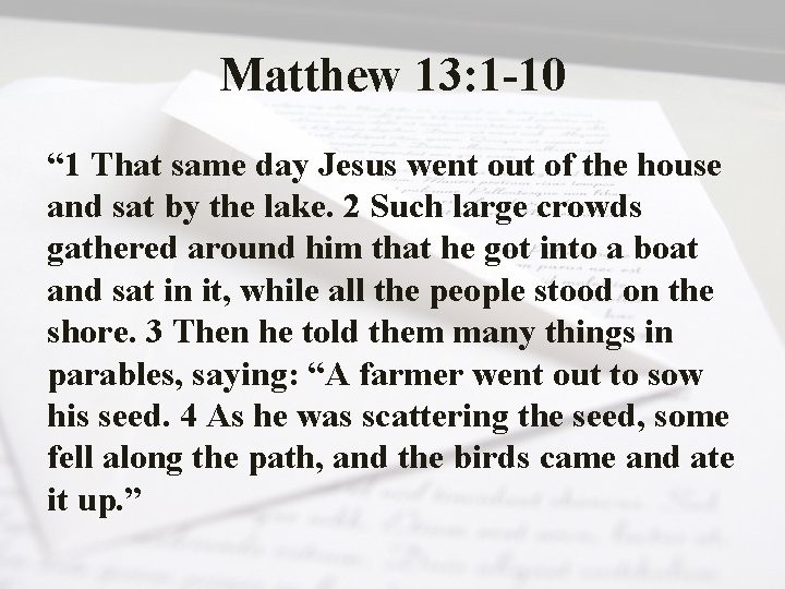 Matthew 13: 1 -10 “ 1 That same day Jesus went out of the