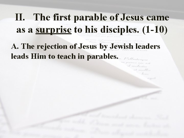 II. The first parable of Jesus came as a surprise to his disciples. (1