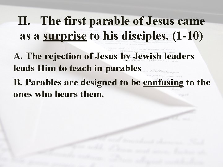 II. The first parable of Jesus came as a surprise to his disciples. (1