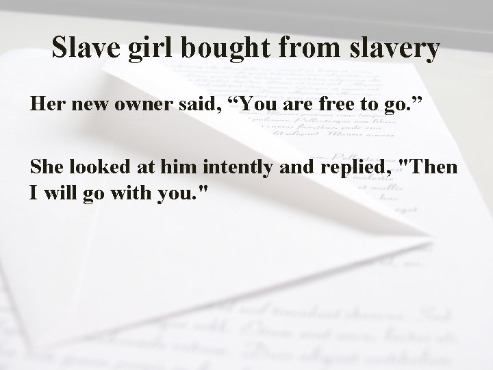 Slave girl bought from slavery Her new owner said, “You are free to go.