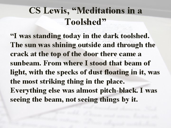 CS Lewis, “Meditations in a Toolshed” “I was standing today in the dark toolshed.