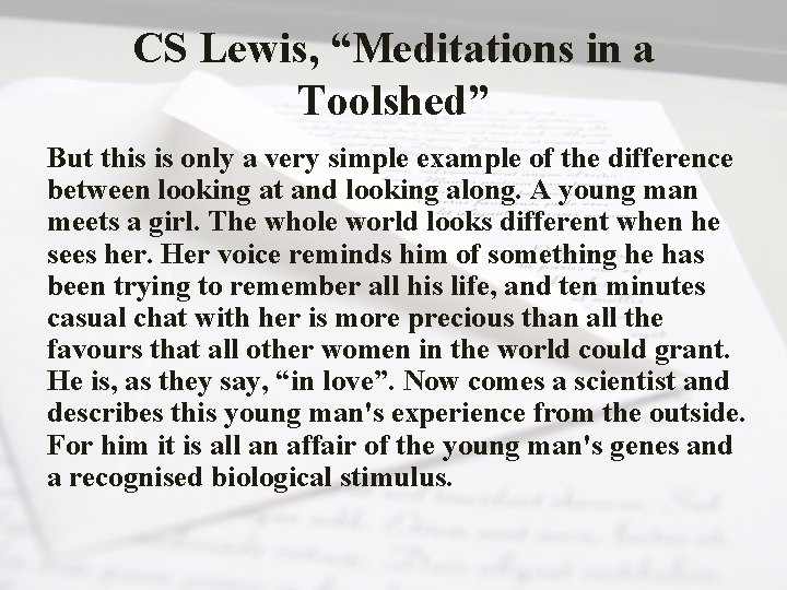 CS Lewis, “Meditations in a Toolshed” But this is only a very simple example