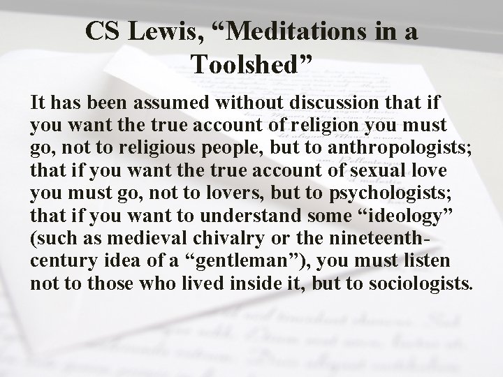 CS Lewis, “Meditations in a Toolshed” It has been assumed without discussion that if