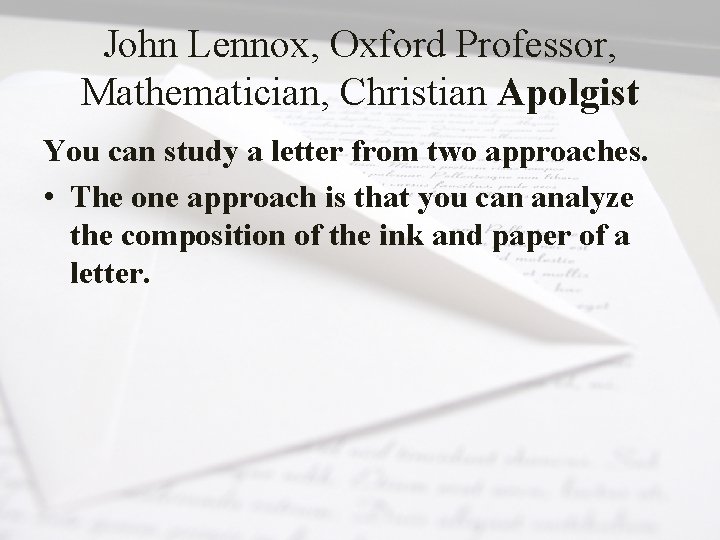 John Lennox, Oxford Professor, Mathematician, Christian Apolgist You can study a letter from two