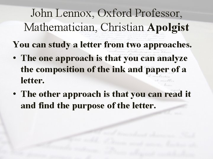 John Lennox, Oxford Professor, Mathematician, Christian Apolgist You can study a letter from two