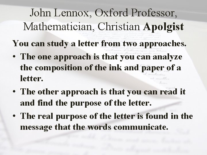 John Lennox, Oxford Professor, Mathematician, Christian Apolgist You can study a letter from two