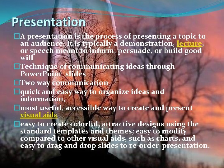 Presentation �A presentation is the process of presenting a topic to an audience. It