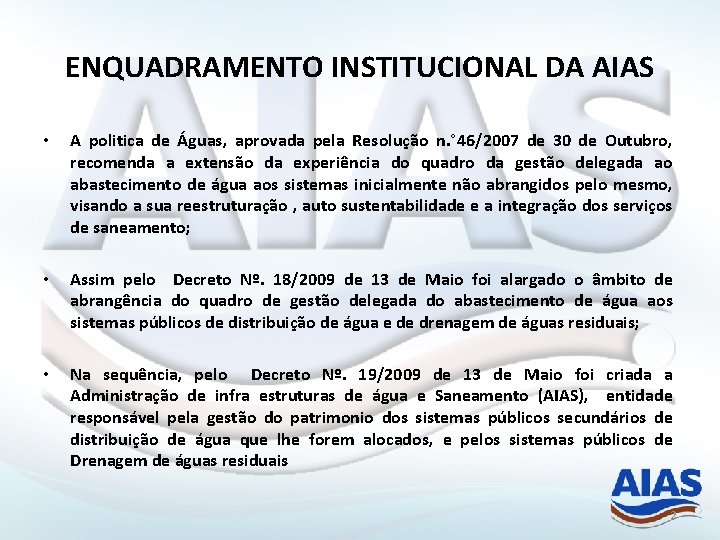 ENQUADRAMENTO INSTITUCIONAL DA AIAS • A politica de Águas, aprovada pela Resolução n. °