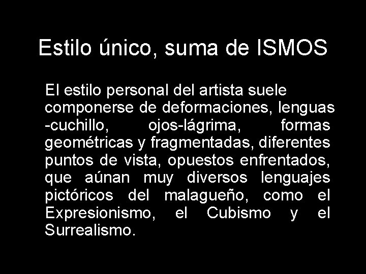 Estilo único, suma de ISMOS El estilo personal del artista suele componerse de deformaciones,