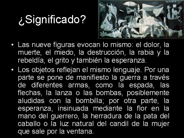 ¿Significado? • Las nueve figuras evocan lo mismo: el dolor, la muerte, el miedo,