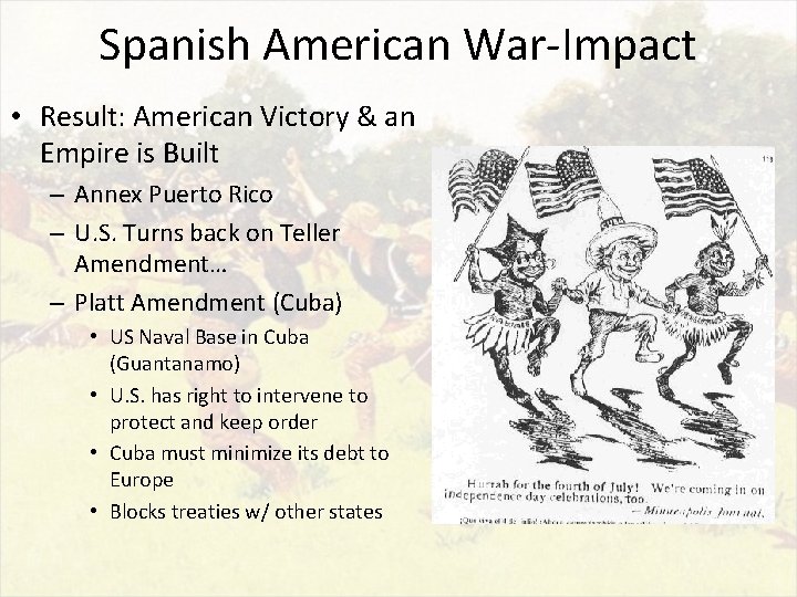 Spanish American War-Impact • Result: American Victory & an Empire is Built – Annex