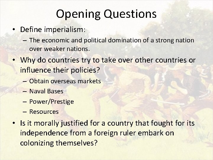 Opening Questions • Define imperialism: – The economic and political domination of a strong