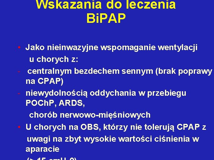 Wskazania do leczenia Bi. PAP • Jako nieinwazyjne wspomaganie wentylacji u chorych z: -