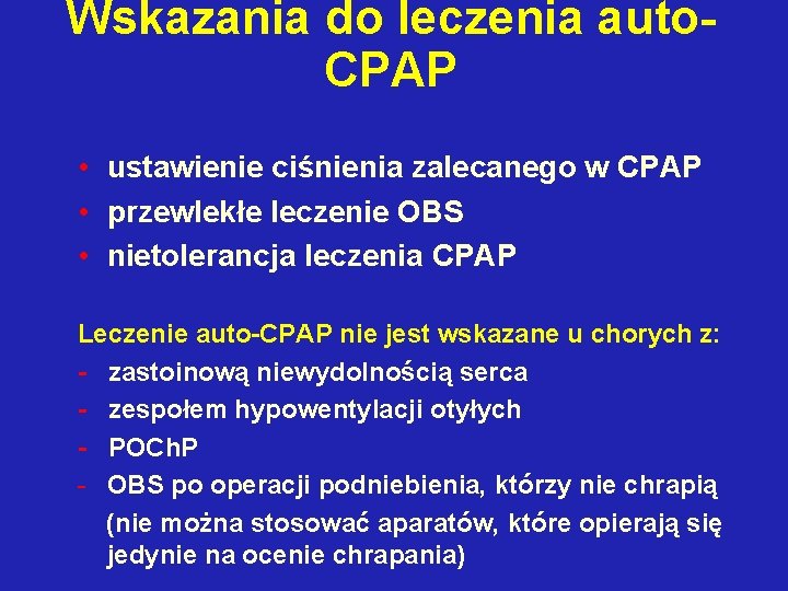 Wskazania do leczenia auto. CPAP • ustawienie ciśnienia zalecanego w CPAP • przewlekłe leczenie