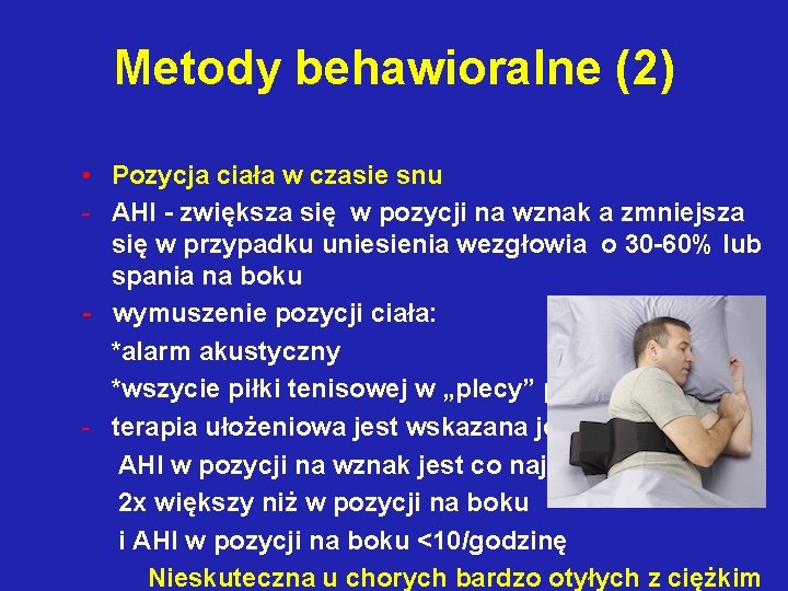 Metody behawioralne (2) • Pozycja ciała w czasie snu - AHI - zwiększa się